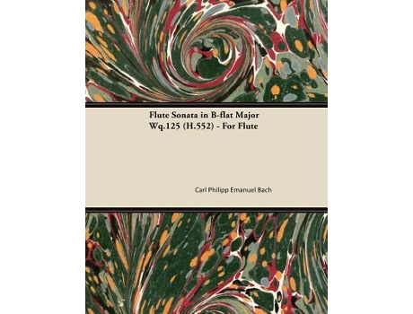Livro Flute Sonata in BFlat Major Wq125 H552 For Flute de Carl Philipp Emanuel Bach (Inglês)