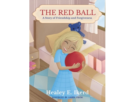 Livro The Red Ball A Story of Friendship and Forgiveness de Healey E Ikerd (Inglês)