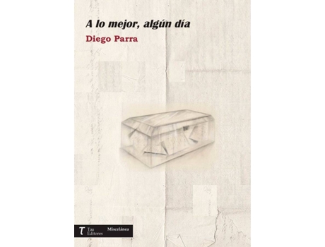 Livro A lo mejor, algún día de Diego Parra Zamora (Espanhol - 2016)