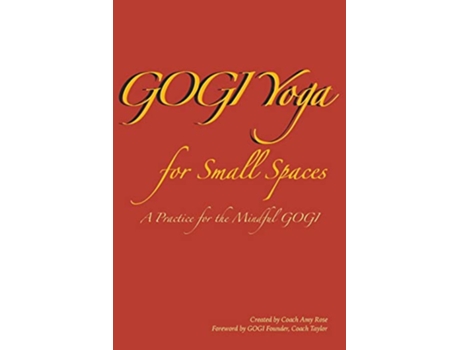 Livro GOGI Yoga for Small Spaces A Practice for the Mindful GOGI de Coach Amy Rose (Inglês)