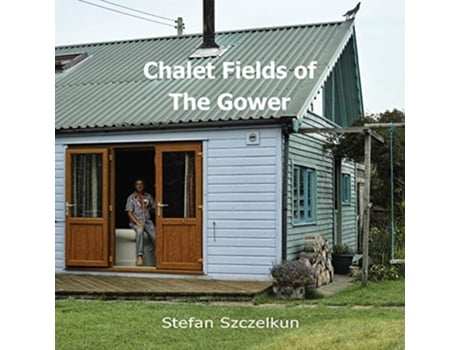 Livro Chalet Fields Of The Gower De Stefan Szczelkun E Owen Short (inglês)