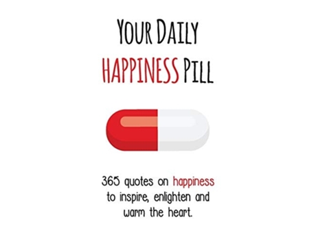 Livro Your Daily Happiness Pill 365 Quotes On Happiness To Inspire, Enlighten And Warm The Heart De Evian Gutman (inglês)