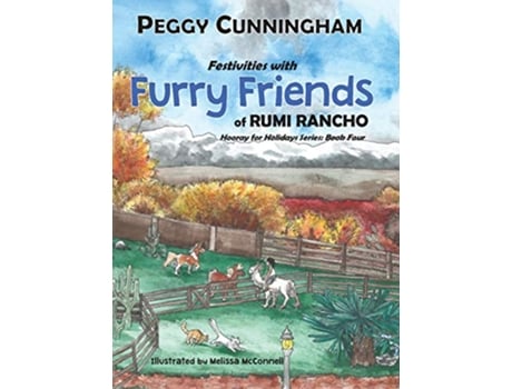 Livro Festivities with Furry Friends of Rumi Rancho Hooray for Holidays Series Book Four de Peggy Cunningham (Inglês)