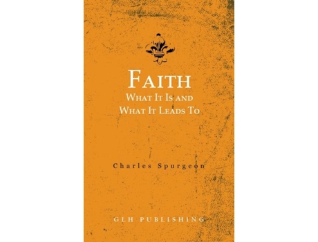 Livro Faith What It Is And What It Leads To De Charles Spurgeon (inglês)