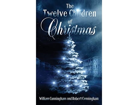 Livro The Twelve Children Of Christmas de William Cunningham Robert Cunningham (Inglês)