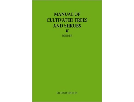 Livro Manual Of Cultivated Trees And Shrubs Hardy In North America De Alfred Rehder (inglês)