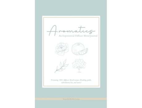 Livro Aromatics An Experiential Diffuser Blend Journal De Amanda Beach (inglês)