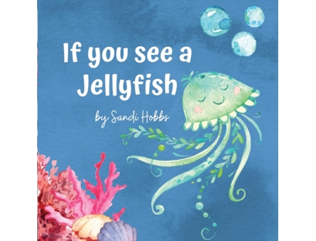 Livro If you see a Jellyfish Sandi Hobbs (Inglês)
