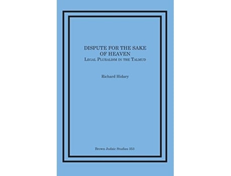 Livro Dispute for the Sake of Heaven Legal Pluralism in the Talmud de Richard Hidary (Inglês)