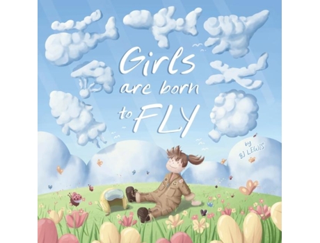 Livro Girls Are Born To Fly De Bj Lewis (inglês)