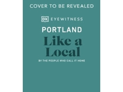 Livro Portland Like a Local de Dk Eyewitness, Alex Frane et al. (Inglês - Capa Dura)