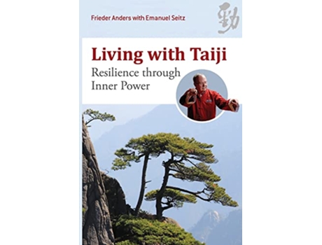 Livro Living with Taiji Resilience through Inner Power de Frieder Anders Emanuel Seitz (Inglês)