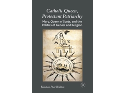 Livro Catholic Queen, Protestant Patriarchy De K Walton (inglês)