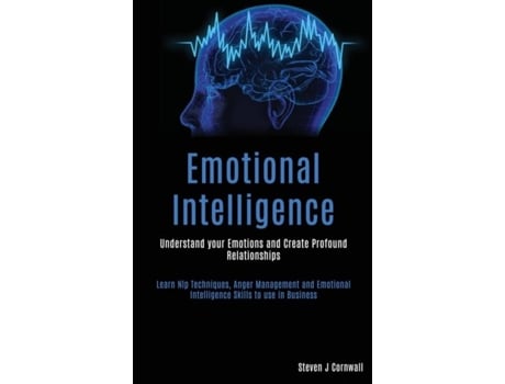 Livro Emotional Intelligence Understand your Emotions and Create Profound Relationships de Steven J Cornwall (Inglês)
