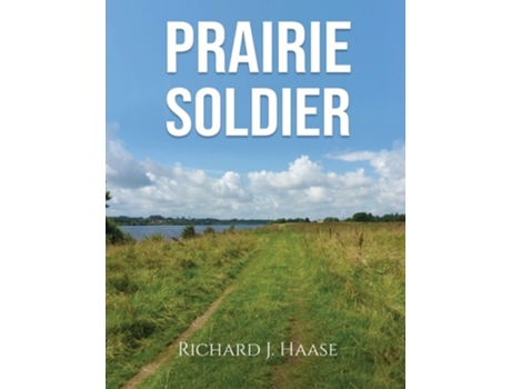 Livro Prairie Soldier De Richard Haase (inglês)
