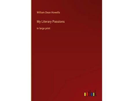 Livro My Literary Passions in large print de William Dean Howells (Inglês - Capa Dura)
