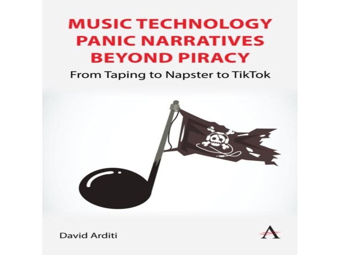 Livro Music Technology Panic Narratives Beyond Piracy From Taping to Napster to TikTok de David Arditi (Inglês)