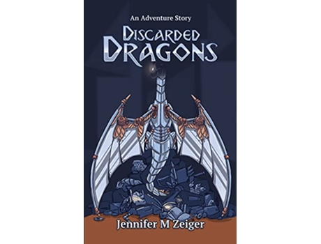 Livro Discarded Dragons An Adventure Story Adventure Books de Jennifer M Zeiger (Inglês)