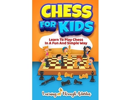 Livro Chess For Kids Learn To Play Chess In A Fun And Simple Way de Sam Lemons (Inglês)