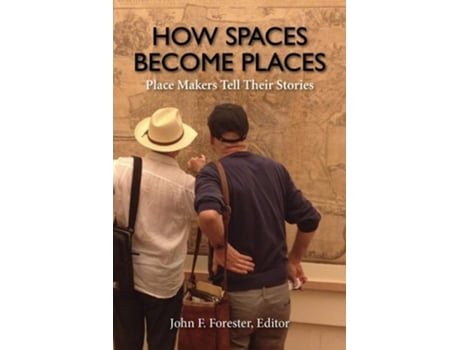 Livro How Spaces Become Places De Forester, John F Et Al. (inglês - Capa Dura)