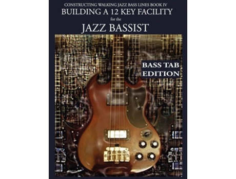 Livro Constructing Walking Jazz Bass Lines Book Iv - Building A 12 Key Facility For The Jazz Bassist De Steven Mooney (inglês)