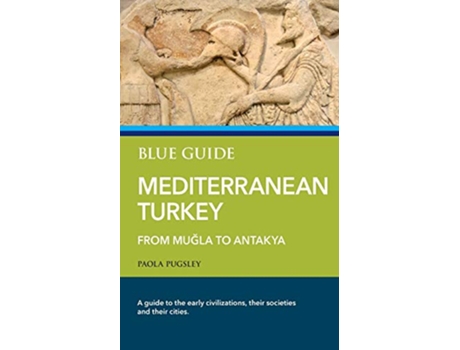 Livro Blue Guide Mediterranean Turkey From Mugla to Antakya de Paola Pugsley (Inglês)