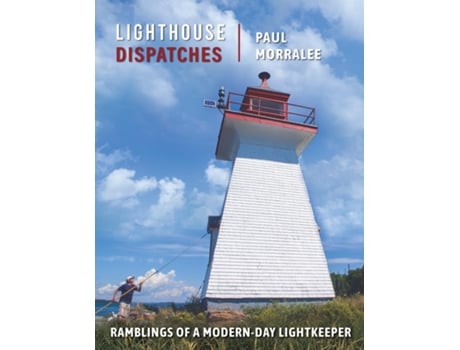 Livro Lighthouse Dispatches Ramblings of a Modern-Day Lightkeeper de Paul Morralee (Inglês)