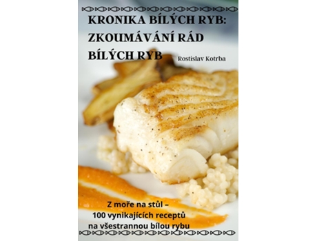 Livro KRONIKA BÍLÝCH RYB ZKOUMÁVÁNÍ RÁD BÍLÝCH RYB de Rostislav Kotrba (Inglês)