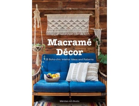 Livro macrame decor: 25 boho-chic interior ideas and patterns de marchen art studio (inglês)