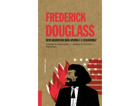 Livro Frederick Douglass: Devo Argumentar Quão Absurda É A Escravatura? de Arianna Squilloni (Português)