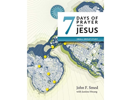 Livro Seven Days of Prayer with Jesus Small Group Study de John F Smed (Inglês)