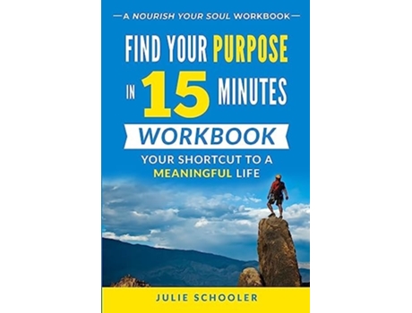 Livro Find Your Purpose in 15 Minutes Workbook Your Shortcut to a Meaningful Life de Julie Schooler (Inglês)