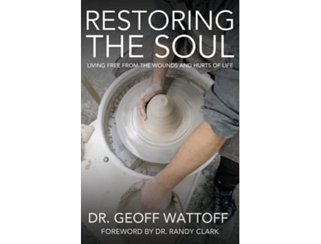 Livro Restoring the Soul Living Free from the Wounds and Hurts of Life de Geoffrey Wattoff (Inglês)