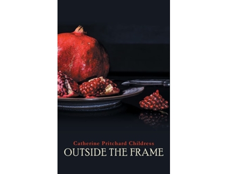 Livro Outside the Frame de Catherine Pritchard Childress (Inglês)