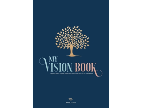 Livro My Vision Book Create Your Vision Today For The Life You Want Tomorrow De Bree James (inglês)