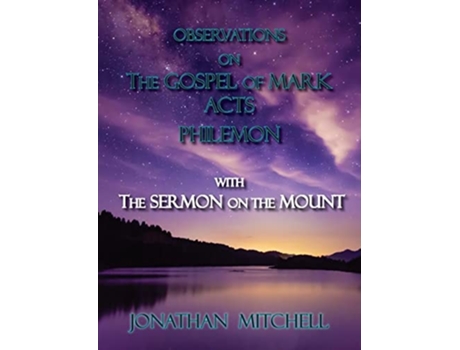 Livro Observations On The Gospel Of Mark, Acts, Philemon, With The Sermon On The Mount De Jonathan Paul Mitchell (inglês)