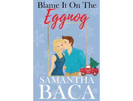 Livro Blame It On The Eggnog de Samantha Baca (Inglês)
