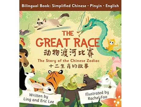 Livro The Great Race Story of the Chinese Zodiac Simplified Chinese English Pinyin de Ling Lee Eric Lee (Inglês - Capa Dura)