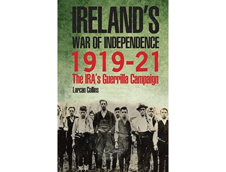 Livro ireland's war of independence 1919-21 de lorcan collins (inglês)