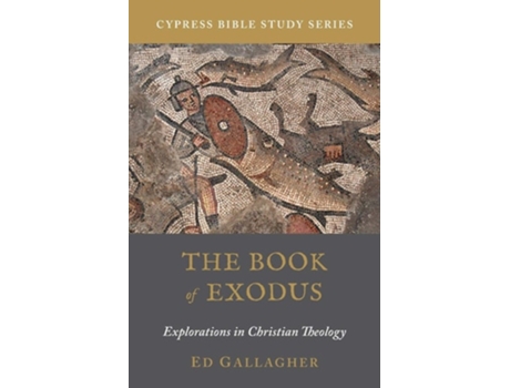 Livro The Book of Exodus Explorations in Christian Theology de Ed Gallagher (Inglês)