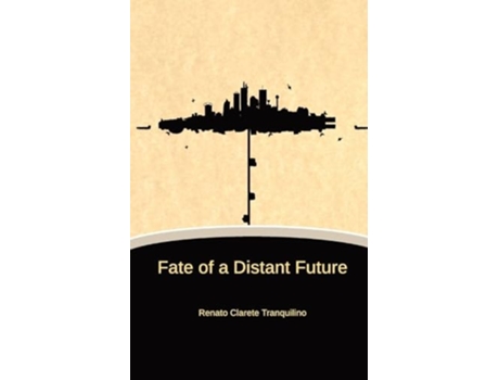 Livro Fate of a Distant Future de Renato C Tranquilino (Inglês)