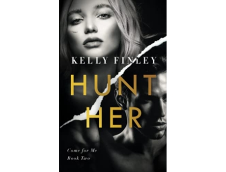Livro Hunt Her A Steamy Heroine Romance Come for Me de Kelly Finley (Inglês)