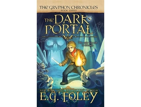 Livro The Dark Portal The Gryphon Chronicles Book 3 3 de EG Foley (Inglês)