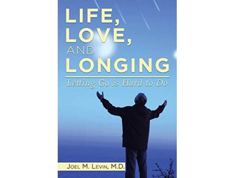 Livro Life Love and Longing Letting Go is Hard to Do de Joel M Levin (Inglês)