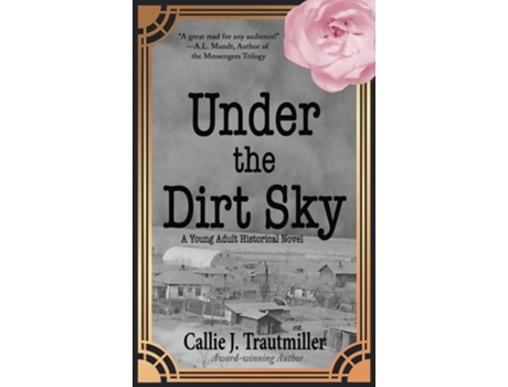 Livro Under The Dirt Sky A Young Adult Historical Novel De Callie J Trautmiller (inglês - Capa Dura)