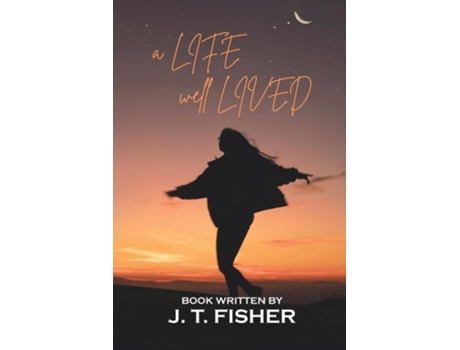 Livro A Life, Well... Lived! de J T Fisher (Inglês)
