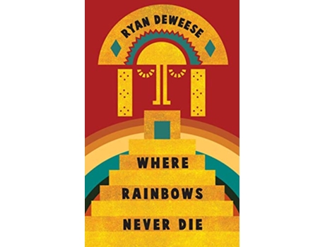 Livro Where Rainbows Never Die de Ryan Deweese (Inglês)