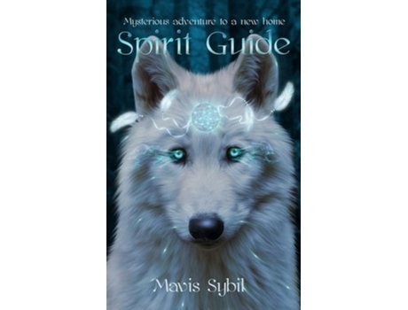 Livro Spirit Guide Mysterious Adventure To A New Home De Mavis Sybil (inglês)