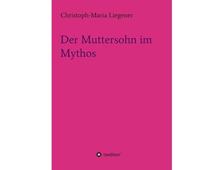 Livro Der Muttersohn im Mythos German Edition de Christoph-Maria Liegener (Alemão)