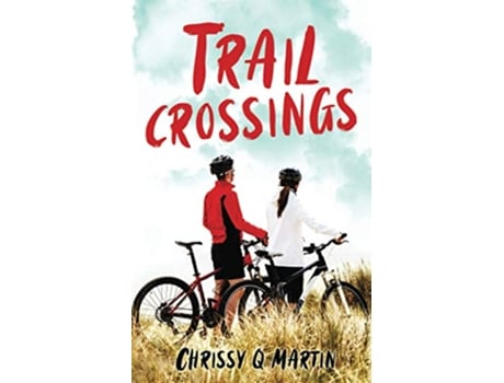 Livro Trail Crossings A Friends to Lovers Sweet Romance For the Love of Sports de Chrissy Q Martin (Inglês)